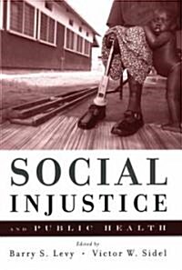 Social Injustice And Public Health (Hardcover)