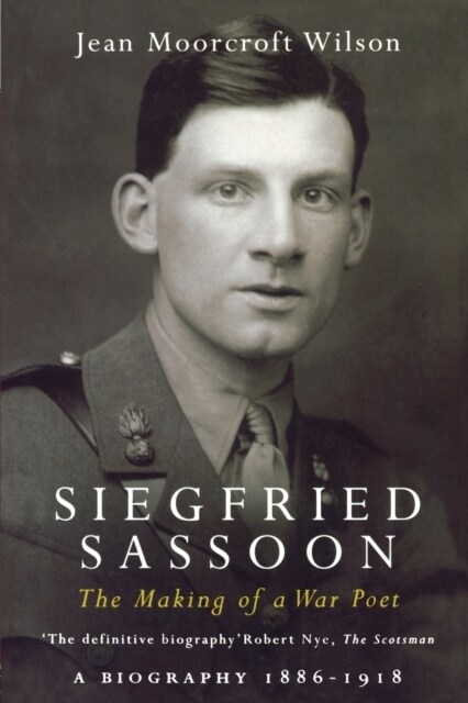 Siegfried Sassoon : The Making of a War Poet, A biography (1886-1918) (Paperback)