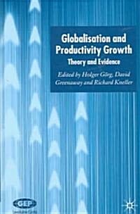 Globalisation and Productivity Growth: Theory and Evidence (Hardcover, 2005)