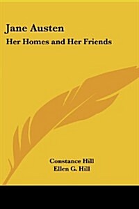 Jane Austen: Her Homes and Her Friends (Paperback)