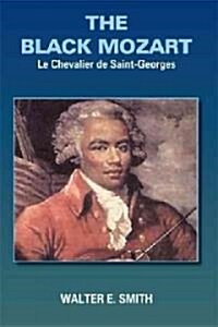 The Black Mozart: Le Chevalier de Saint-Georges (Paperback)