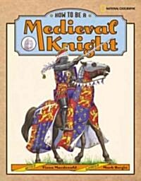How to Be a Medieval Knight (Library Binding)