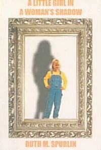 A Little Girl in a Womans Shadow (Paperback)