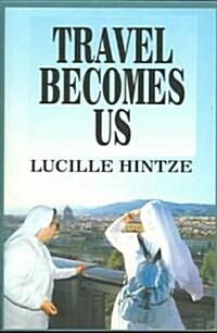 Travel Becomes Us (Paperback)