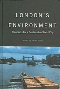 Londons Environment: Prospects For A Sustainable World City (Hardcover)