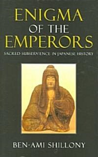 Enigma of the Emperors: Sacred Subservience in Japanese History (Hardcover)