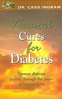 Natural Cures for Diabetes: Reverse Diabetes Quickly Through the Power of Natural Cures (Paperback)
