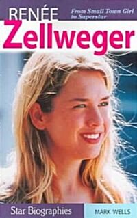 Renee Zellweger: From Small Town Girl to Superstar (Paperback)