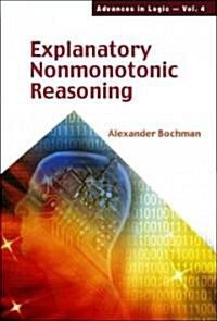 Explanatory Nonmonotonic Reasoning (Hardcover)