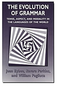 The Evolution of Grammar: Tense, Aspect, and Modality in the Languages of the World (Paperback, 2)