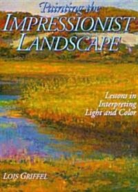 Painting the Impressionist Landscape (Hardcover)