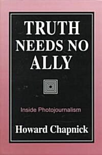 [중고] Truth Needs No Ally: Inside Photojournalismvolume 1 (Paperback)