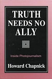 [중고] Truth Needs No Ally, Volume 1: Inside Photojournalism (Paperback)