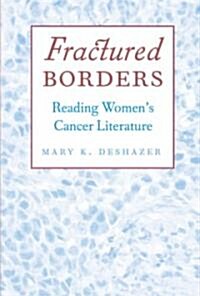 Fractured Borders: Reading Womens Cancer Literature (Paperback)
