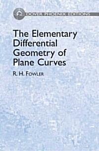 The Elementary Differential Geometry Of Plane Curves (Hardcover)