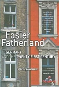 Easier Fatherland : Germany and the Twenty-First Century (Paperback)