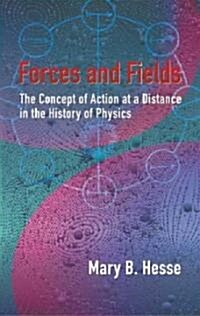 Forces and Fields: The Concept of Action at a Distance in the History of Physics (Paperback)