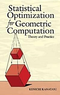 Statistical Optimization for Geometric Computation: Theory and Practice (Paperback)