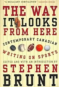 The Way It Looks from Here: Contemporary Canadian Writing on Sports (Paperback)