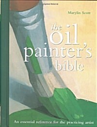 Oil Painters Bible: An Essential Reference for the Practicing Artist (Spiral)