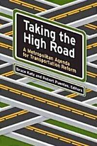 Taking the High Road: A Metropolitan Agenda for Transportation Reform (Paperback)