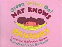 Green Yellow Go! Nat Knows Bananas (Paperback, Spiral)