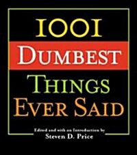 1001 Dumbest Things Ever Said (Paperback)
