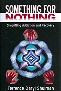 Something for Nothing: Shoplifting Addiction and Recovery (Paperback)