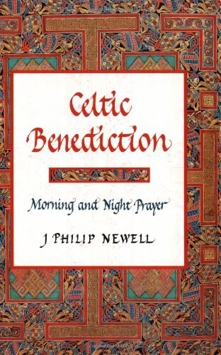 Celtic Benediction: Morning and Night Prayer (Hardcover)