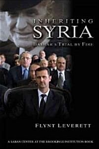 Inheriting Syria: Bashars Trial by Fire (Hardcover)