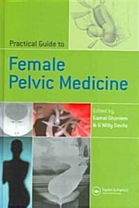 Practical Guide To Female Pelvic Medicine (Hardcover)