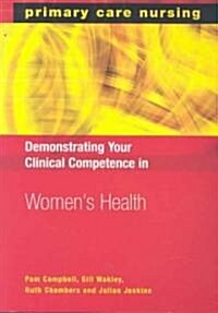Demonstrating Your Clinical Competence In Womens Health (Paperback)