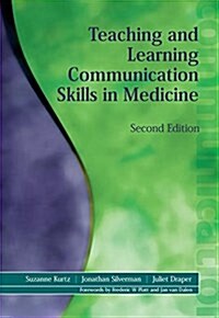 Teaching and Learning Communication Skills in Medicine (Paperback, 2 ed)