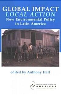 Global Impact, Local Action : New Environmental Policy in Latin America (Paperback)