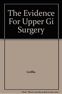 The Evidence For Upper Gi Surgery (Hardcover, 1st)