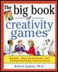 The Big Book of Creativity Games: Quick, Fun Acitivities for Jumpstarting Innovation (Paperback)