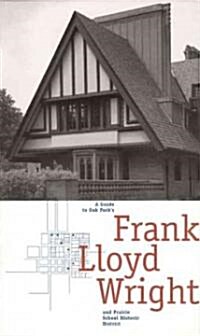 A Guide to Oak Parks Frank Lloyd Wright and Prairie School Historic District (Paperback)