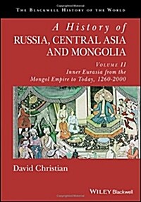 A History of Russia, Central Asia and Mongolia, Volume II: Inner Eurasia from the Mongol Empire to Today, 1260 - 2000 (Hardcover)