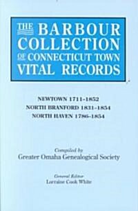 Barbour Collection of Connecticut Town Vital Records. Volume 31: Newtown 1711-1852, North Branford 1831-1854, North Haven 1786-1854 (Paperback)