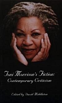 Toni Morrisons Fiction: Contemporary Criticism (Paperback)