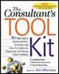 The Consultants Toolkit: 45 High-Impact Questionnaires, Activities, and How-To Guides for Diagnosing and Solving Client Problems (Paperback)