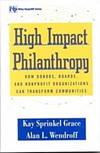 High Impact Philanthropy: How Donors, Boards, and Nonprofit Organizations Can Transform Communities (Hardcover)