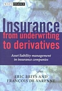 Insurance: From Underwriting to Derivatives: Asset Liability Management in Insurance Companies (Hardcover)