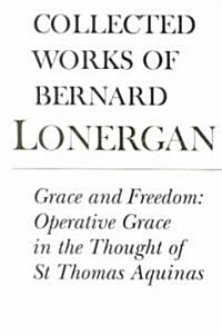 Grace and Freedom: Operative Grace in the Thought of St.Thomas Aquinas, Volume 1 (Paperback)