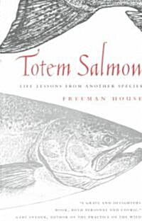 Totem Salmon: Life Lessons from Another Species (Paperback)
