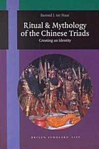 Ritual and Mythology of the Chinese Triads: Creating an Identity (Paperback)
