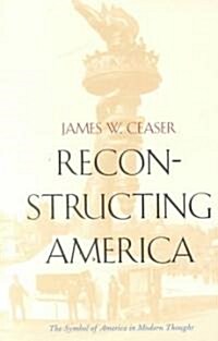 Reconstructing America: The Symbol of America in Modern Thought (Paperback, Revised)