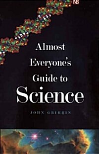 Almost Everyones Guide to Science: The Universe, Life and Everything (Paperback)