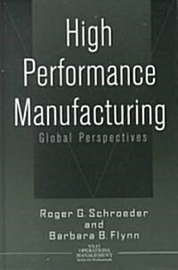 High Performance Manufacturing: Global Perspectives (Hardcover)