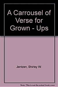 A Carrousel of Verse for Grown - Ups (Hardcover)